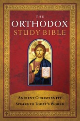 The Orthodox Study Bible: Ancient Christianity Speaks to T&hellip;