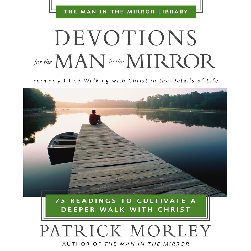 Devotions For The Man In The Mirror Readings To Cultivate A Deeper