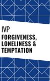 IVP Collection - Forgiveness, Loneliness, and Temptation