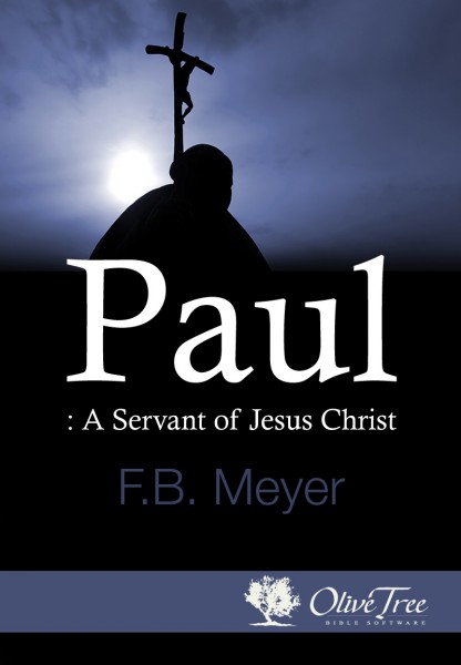 paul-a-servant-of-jesus-christ-by-f-b-meyer-for-the-olive-tree