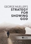 George Mueller's Strategy for Showing God