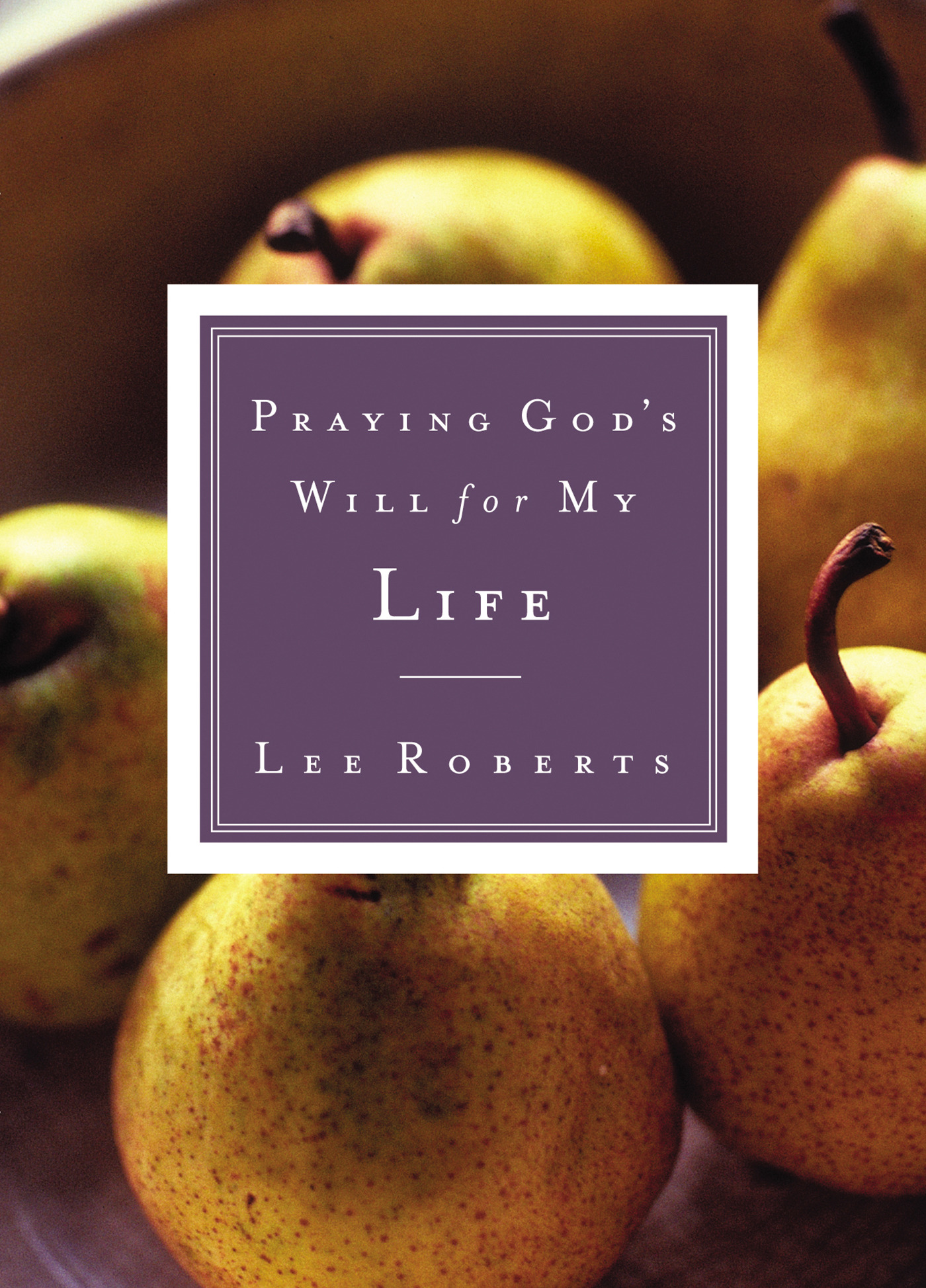 Praying God's Will for My Life by Lee Roberts... for the Olive Tree