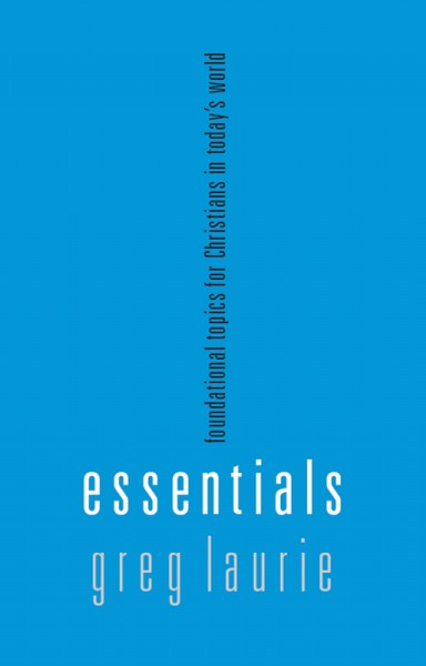 Essentials: Foundational topics for Christians in Today's World