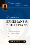 John Phillips Commentary Series - Exploring Ephesians and Philippians