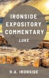 Ironside Expository Commentary: Luke