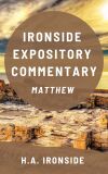 Ironside Expository Commentary: Matthew