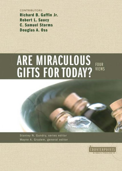 Counterpoints: Are Miraculous Gifts for Today?