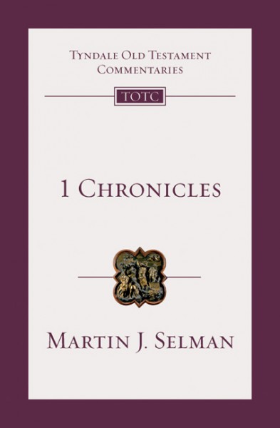 Tyndale Old Testament Commentaries: 1 Chronicles (Selman) - TOTC