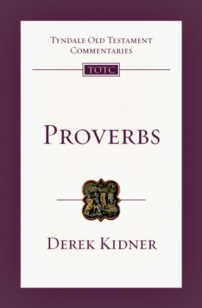 Tyndale Old Testament Commentaries: Proverbs (Kidner 1964) - TOTC