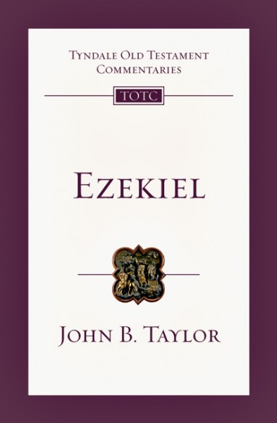 Tyndale Old Testament Commentaries: Ezekiel (Taylor) - TOTC