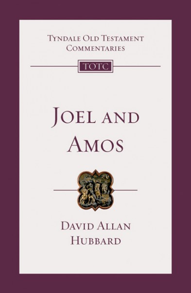 Tyndale Old Testament Commentaries: Joel and Amos (Hubbard) - TOTC