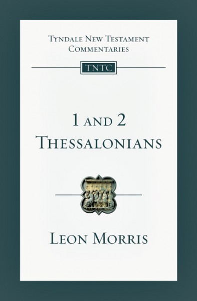Tyndale New Testament Commentaries: 1 and 2 Thessalonians (Morris) - TNTC