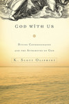 God with Us Divine Condescension and the Attributes of God