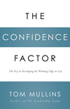Confidence Factor: The Key to Developing the Winning Edge for Life