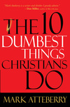 10 Dumbest Things Christians Do