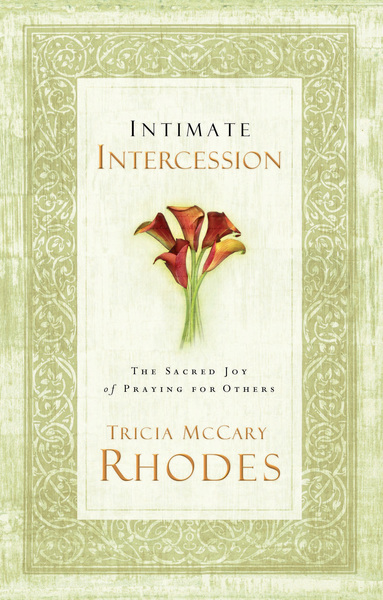 Intimate Intercession: The Sacred Joy of Praying for Others