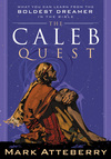 Caleb Quest: What You Can Learn from the Boldest Dreamer in the Bible