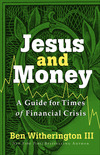 Jesus and Money: A Guide for Times of Financial Crisis