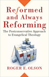 Reformed and Always Reforming (Acadia Studies in Bible and Theology): The Postconservative Approach to Evangelical Theology