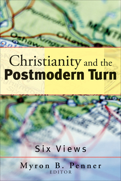 Christianity and the Postmodern Turn: Six Views