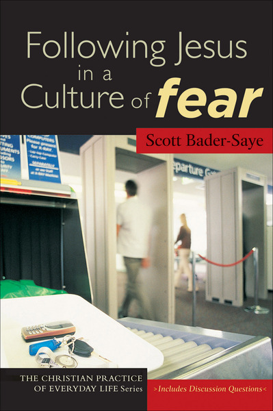 Following Jesus in a Culture of Fear (The Christian Practice of Everyday Life)