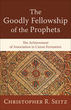 The Goodly Fellowship of the Prophets (Acadia Studies in Bible and Theology): The Achievement of Association in Canon Formation