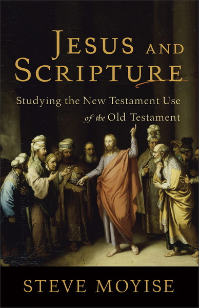 Jesus and Scripture: Studying the New Testament Use of the Old Testament