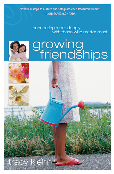 Growing Friendships: Connecting More Deeply With Those Who Matter Most