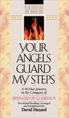 Your Angels Guard My Steps (Rekindling the Inner Fire Book #10): A 40-Day Journey in the Company of Bernard of Clairvaux