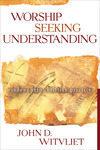 Worship Seeking Understanding: Windows into Christian Practice