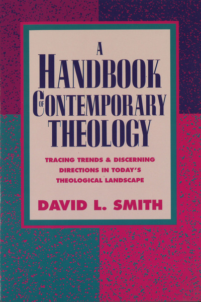 A Handbook of Contemporary Theology: Tracing Trends and Discerning Directions in Today's Theological Landscape