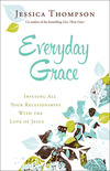 Everyday Grace: Infusing All Your Relationships With the Love of Jesus