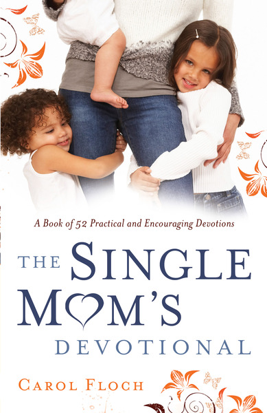 The Single Mom's Devotional A Book of 52 Practical and ...