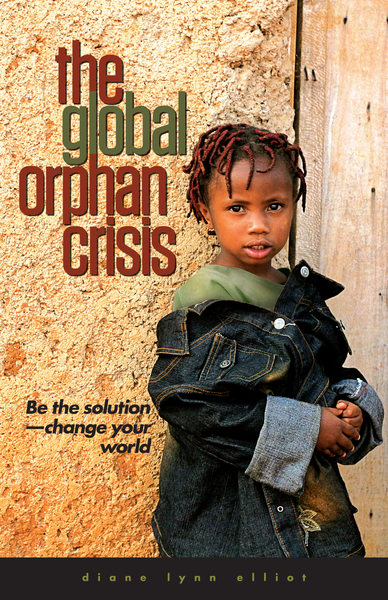 The Global Orphan Crisis: Be The Solution, Change Your World - Olive ...