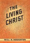The Living Christ: And Other Gospel Messages
