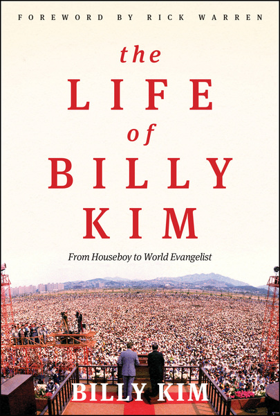 The Life of Billy Kim: From Houseboy to World Evangelist