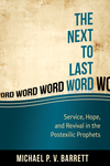 The Next to the Last Word: Service, Hope, and Revival in the Postexilic Prophets