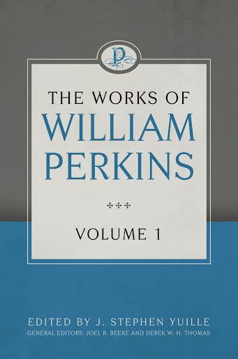 Works of William Perkins, Vol. 1