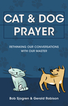 Cat & Dog Prayer: Rethinking Our Conversations with Our Master