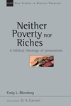 New Studies in Biblical Theology - Neither Poverty nor Riches: A Biblical Theology of Possessions (NSBT)