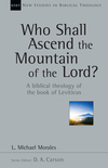 New Studies in Biblical Theology - Who Shall Ascend the Mountain of the Lord?: A Biblical Theology of the Book of Leviticus (NSBT)