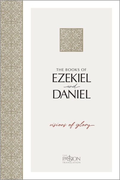 Ezekiel & Daniel: Visions of Glory - The Passion Translation