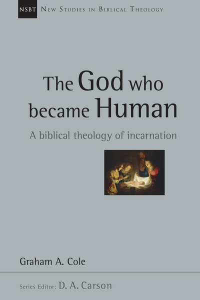New Studies in Biblical Theology - The God Who Became Human: A Biblical Theology of Incarnation (NSBT)