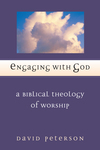 Engaging with God: A Biblical Theology of Worship