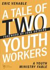 Tale of Two Youth Workers: A Youth Ministry Fable