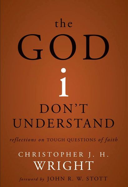 God I Don't Understand: Reflections on Tough Questions of Faith