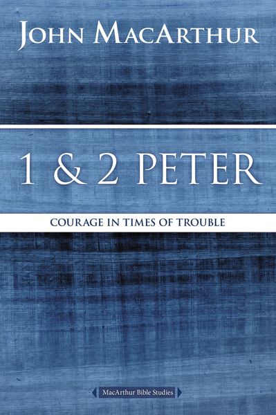 MacArthur Bible Studies: 1 and 2 Peter