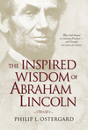 Inspired Wisdom of Abraham Lincoln: How Faith Shaped an American President -- and Changed the Course of a Nation