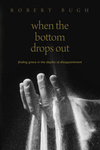 When the Bottom Drops Out: Finding Grace in the Depths of Disappointment