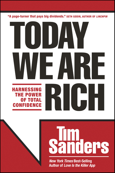 Today We Are Rich: Harnessing the Power of Total Confidence